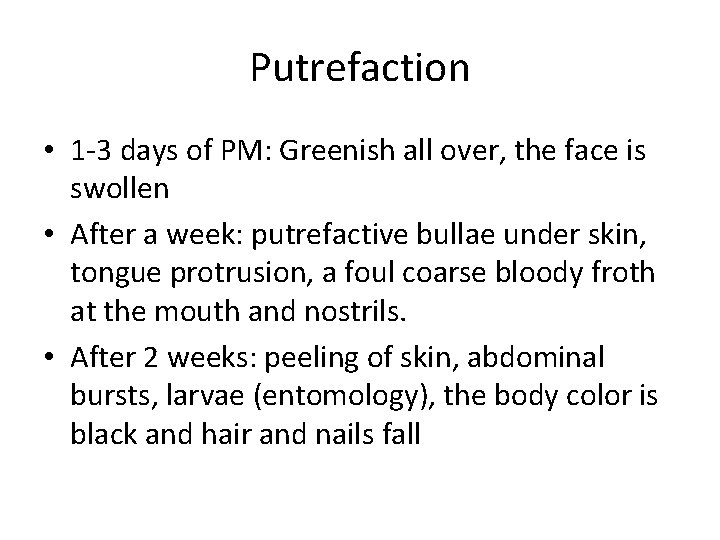 Putrefaction • 1 -3 days of PM: Greenish all over, the face is swollen
