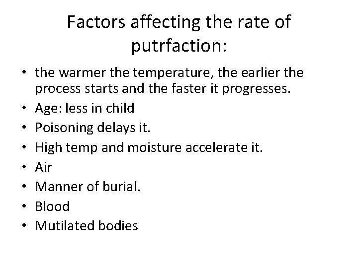 Factors affecting the rate of putrfaction: • the warmer the temperature, the earlier the