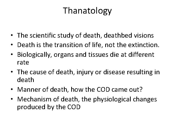 Thanatology • The scientific study of death, deathbed visions • Death is the transition