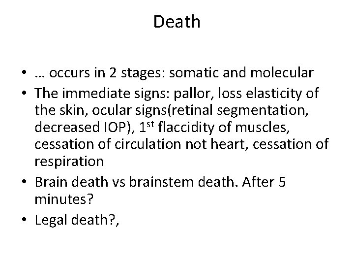Death • … occurs in 2 stages: somatic and molecular • The immediate signs:
