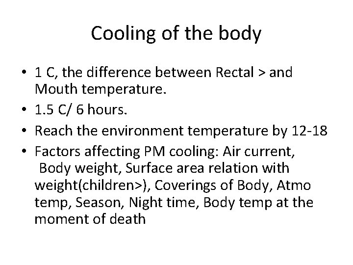 Cooling of the body • 1 C, the difference between Rectal > and Mouth