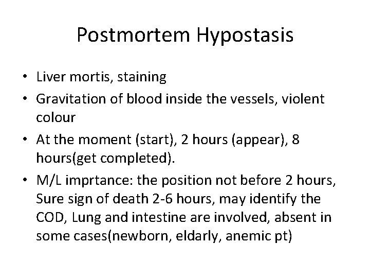 Postmortem Hypostasis • Liver mortis, staining • Gravitation of blood inside the vessels, violent