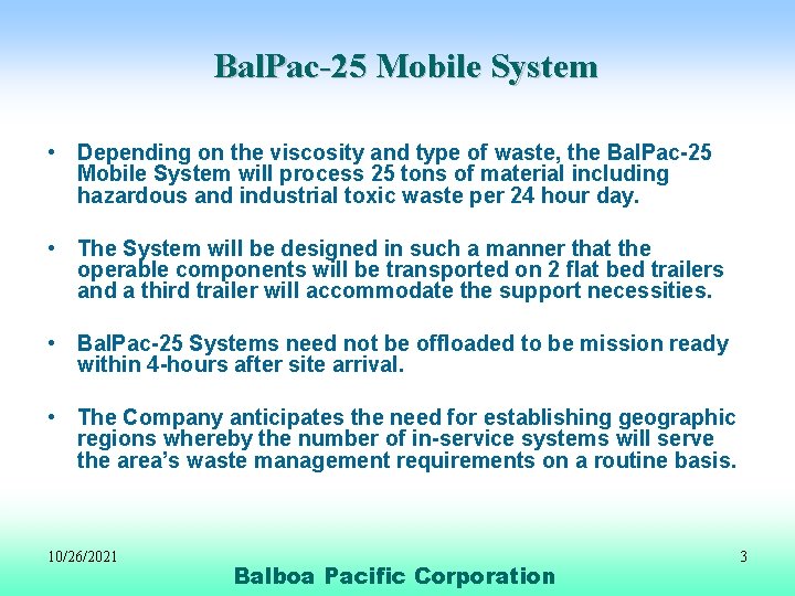 Bal. Pac-25 Mobile System • Depending on the viscosity and type of waste, the