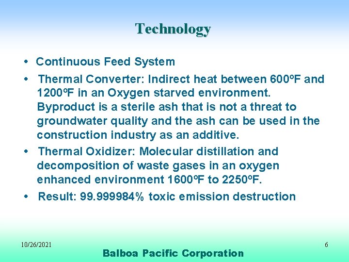 Technology • Continuous Feed System • Thermal Converter: Indirect heat between 600ºF and 1200ºF