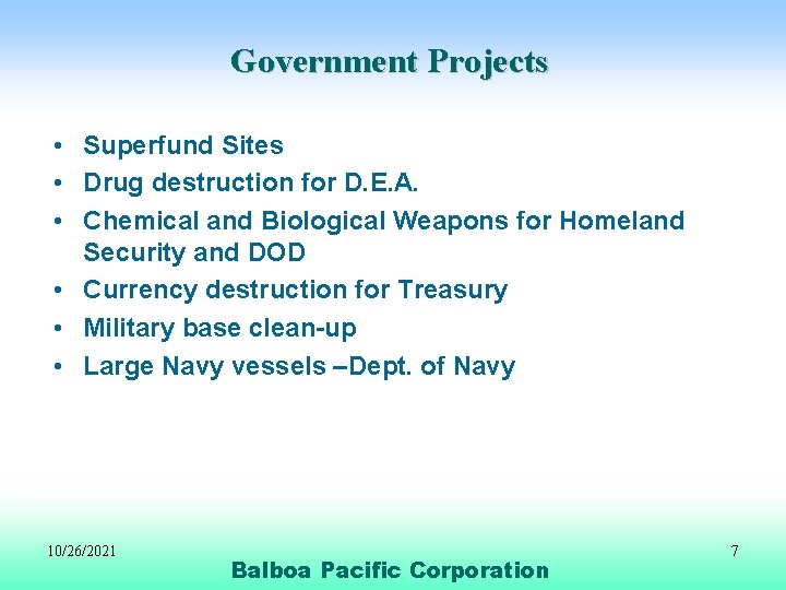 Government Projects • Superfund Sites • Drug destruction for D. E. A. • Chemical