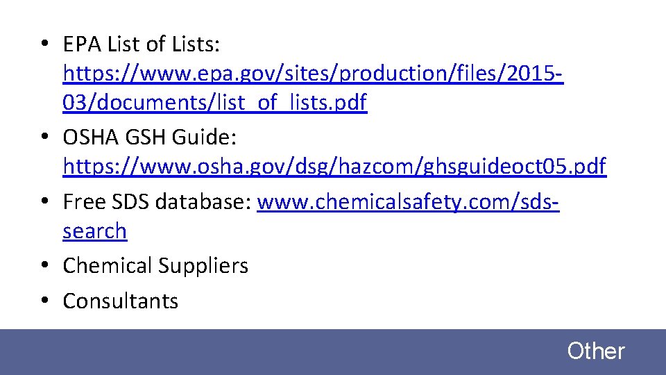  • EPA List of Lists: https: //www. epa. gov/sites/production/files/201503/documents/list_of_lists. pdf • OSHA GSH