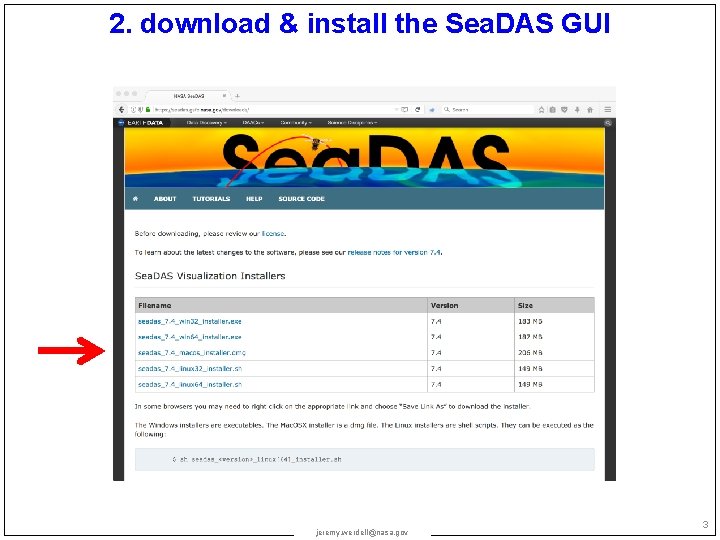 2. download & install the Sea. DAS GUI jeremy. werdell@nasa. gov 3 