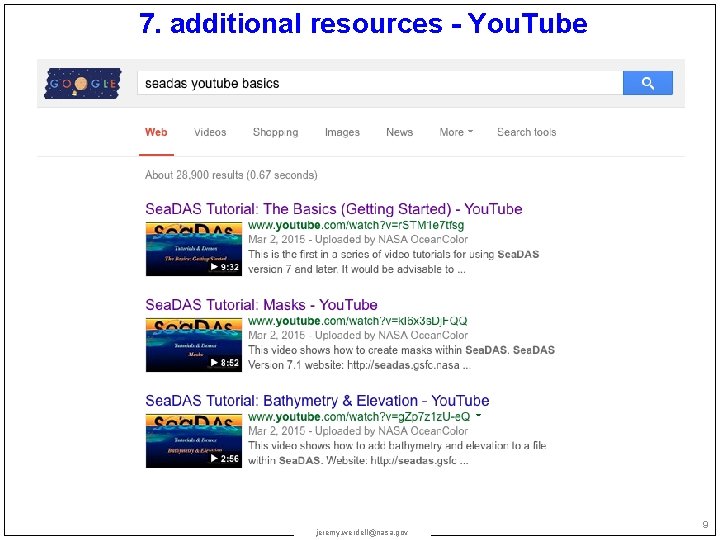 7. additional resources - You. Tube jeremy. werdell@nasa. gov 9 