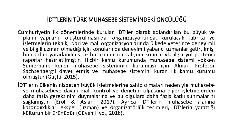 İDT’LERİN TÜRK MUHASEBE SİSTEMİNDEKİ ÖNCÜLÜĞÜ Cumhuriyetin ilk dönemlerinde kurulan İDT’ler olarak adlandırılan bu büyük