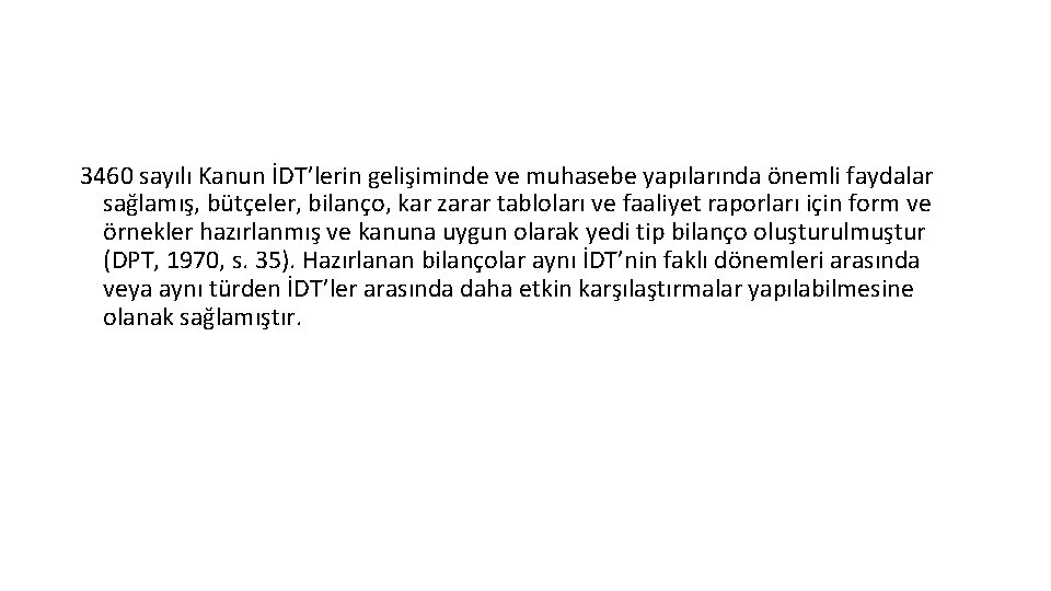 3460 sayılı Kanun İDT’lerin gelişiminde ve muhasebe yapılarında önemli faydalar sağlamış, bütçeler, bilanço, kar