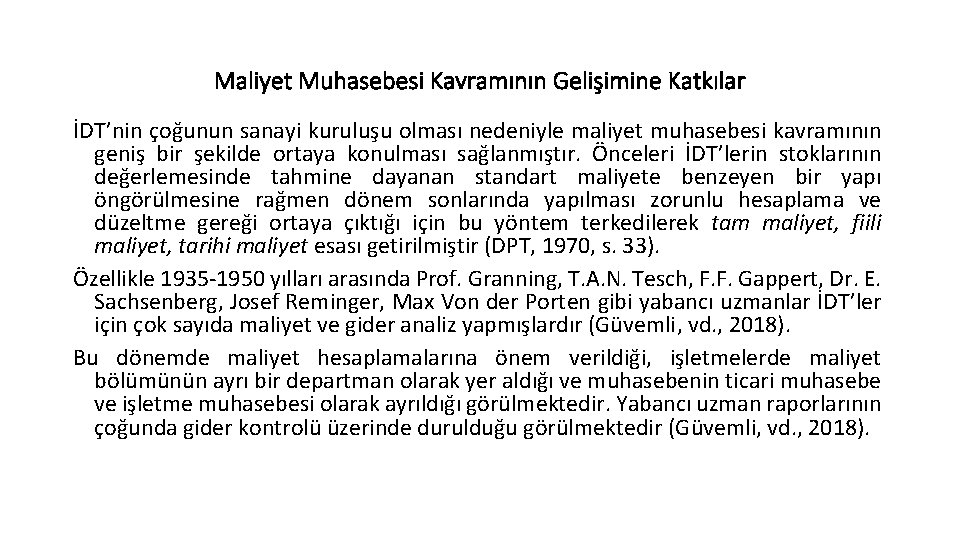 Maliyet Muhasebesi Kavramının Gelişimine Katkılar İDT’nin çoğunun sanayi kuruluşu olması nedeniyle maliyet muhasebesi kavramının