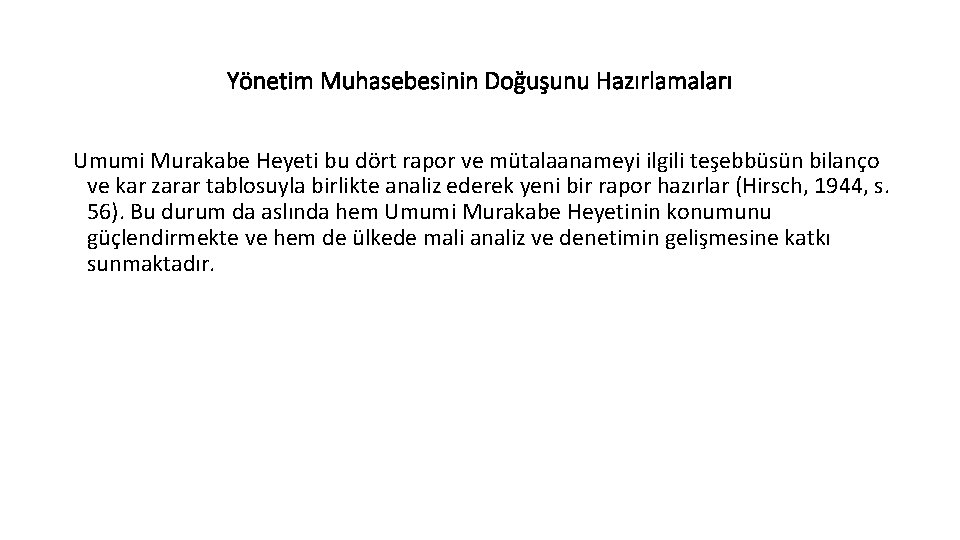 Yönetim Muhasebesinin Doğuşunu Hazırlamaları Umumi Murakabe Heyeti bu dört rapor ve mütalaanameyi ilgili teşebbüsün