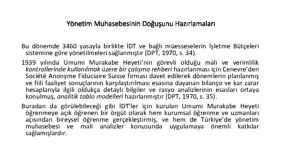 Yönetim Muhasebesinin Doğuşunu Hazırlamaları Bu dönemde 3460 yasayla birlikte İDT ve bağlı müesseselerin İşletme