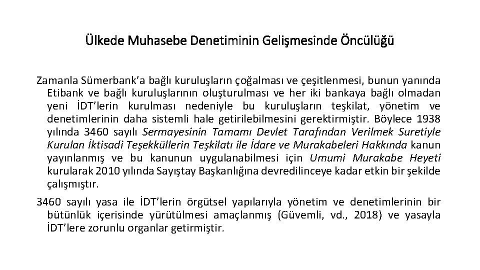 Ülkede Muhasebe Denetiminin Gelişmesinde Öncülüğü Zamanla Sümerbank’a bağlı kuruluşların çoğalması ve çeşitlenmesi, bunun yanında