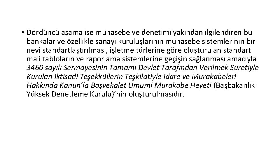  • Dördüncü aşama ise muhasebe ve denetimi yakından ilgilendiren bu bankalar ve özellikle