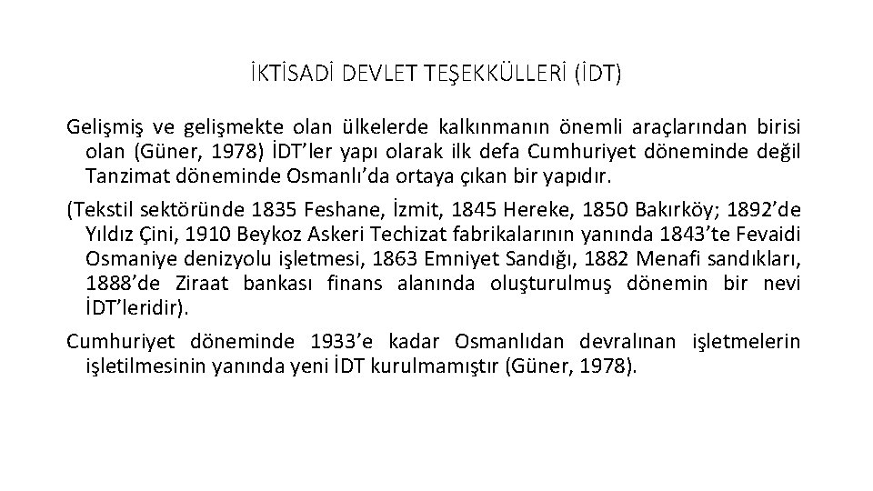 İKTİSADİ DEVLET TEŞEKKÜLLERİ (İDT) Gelişmiş ve gelişmekte olan ülkelerde kalkınmanın önemli araçlarından birisi olan