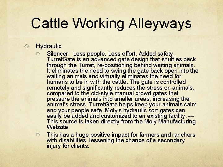 Cattle Working Alleyways Hydraulic Silencer: Less people. Less effort. Added safety. Turret. Gate is