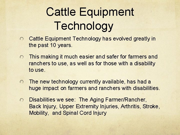 Cattle Equipment Technology has evolved greatly in the past 10 years. This making it