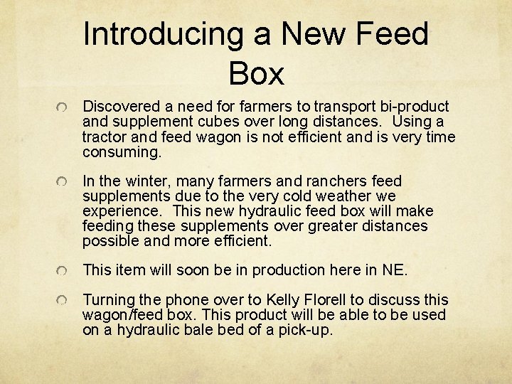 Introducing a New Feed Box Discovered a need for farmers to transport bi-product and