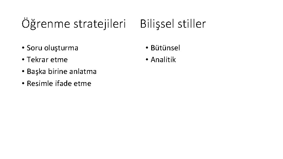 Öğrenme stratejileri • Soru oluşturma • Tekrar etme • Başka birine anlatma • Resimle