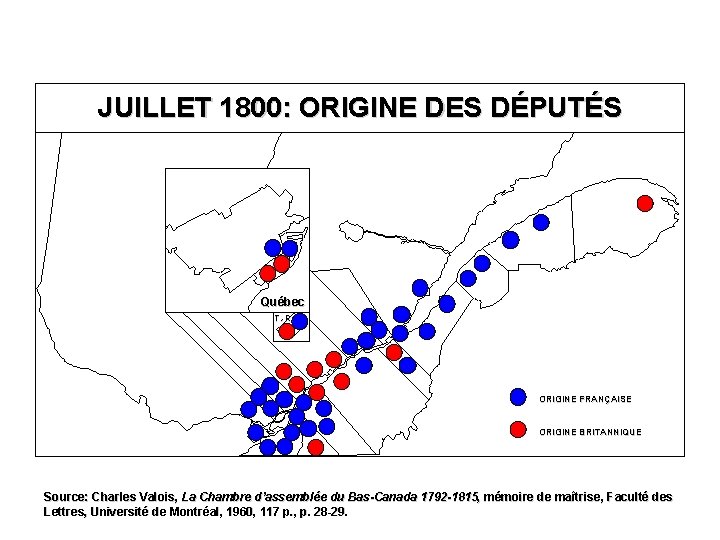 JUILLET 1800: ORIGINE DES DÉPUTÉS Québec T. -R. ORIGINE FRANÇAISE ORIGINE BRITANNIQUE Source: Charles