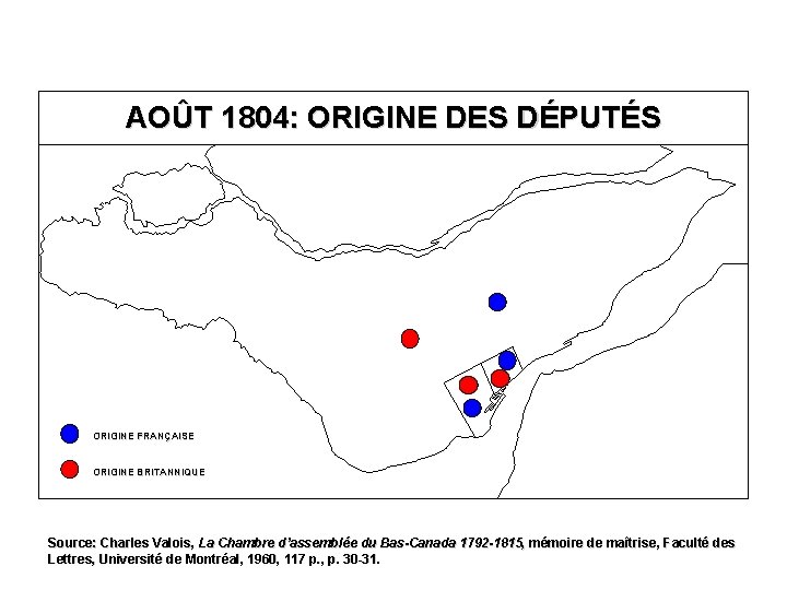 AOÛT 1804: ORIGINE DES DÉPUTÉS ORIGINE FRANÇAISE ORIGINE BRITANNIQUE Source: Charles Valois, La Chambre