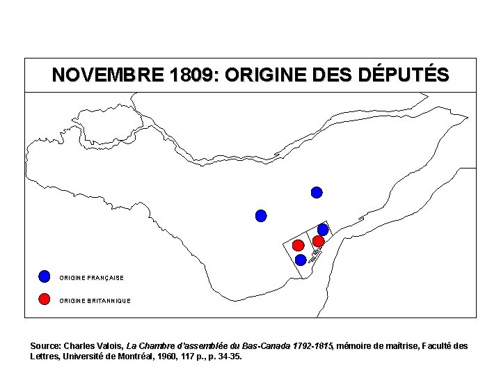 NOVEMBRE 1809: ORIGINE DES DÉPUTÉS ORIGINE FRANÇAISE ORIGINE BRITANNIQUE Source: Charles Valois, La Chambre