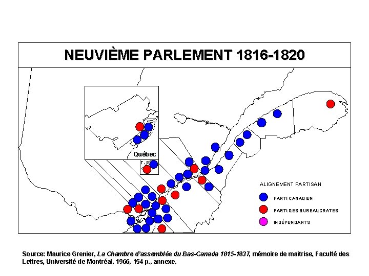 NEUVIÈME PARLEMENT 1816 -1820 Québec T. -R. ALIGNEMENT PARTISAN PARTI CANADIEN PARTI DES BUREAUCRATES