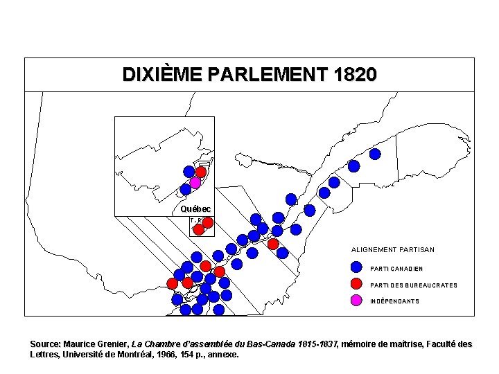 DIXIÈME PARLEMENT 1820 Québec T. -R. ALIGNEMENT PARTISAN PARTI CANADIEN PARTI DES BUREAUCRATES INDÉPENDANTS