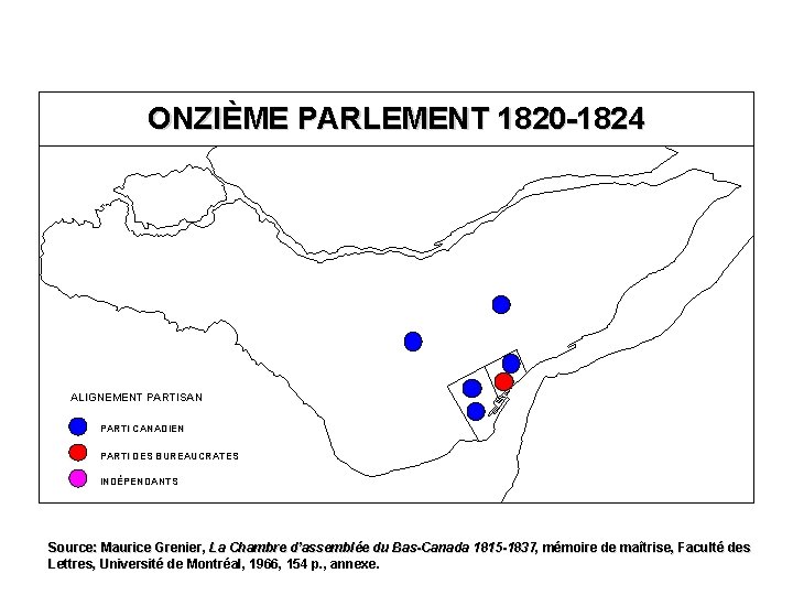 ONZIÈME PARLEMENT 1820 -1824 ALIGNEMENT PARTISAN PARTI CANADIEN PARTI DES BUREAUCRATES INDÉPENDANTS Source: Maurice