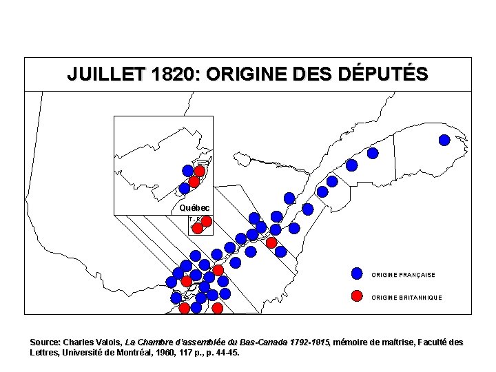 JUILLET 1820: ORIGINE DES DÉPUTÉS Québec T. -R. ORIGINE FRANÇAISE ORIGINE BRITANNIQUE Source: Charles