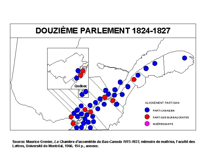 DOUZIÈME PARLEMENT 1824 -1827 Québec T. -R. ALIGNEMENT PARTISAN PARTI CANADIEN PARTI DES BUREAUCRATES