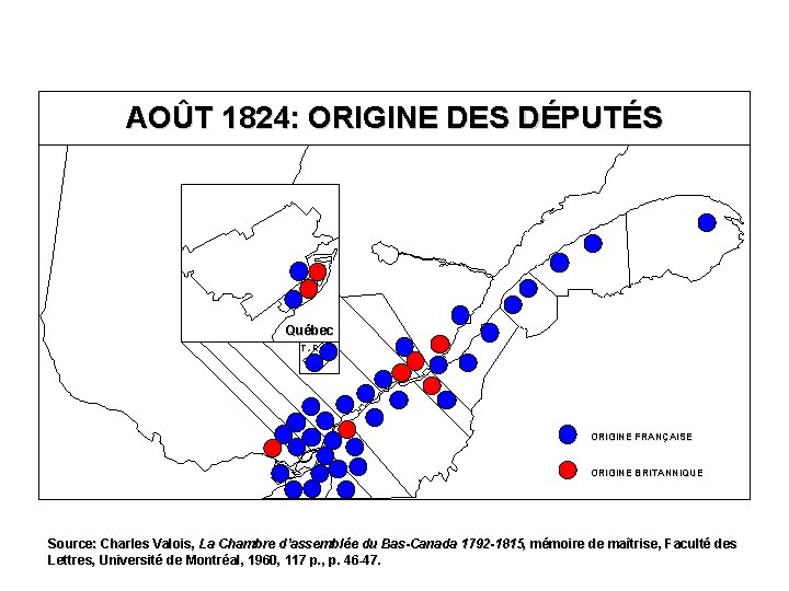 AOÛT 1824: ORIGINE DES DÉPUTÉS Québec T. -R. ORIGINE FRANÇAISE ORIGINE BRITANNIQUE Source: Charles