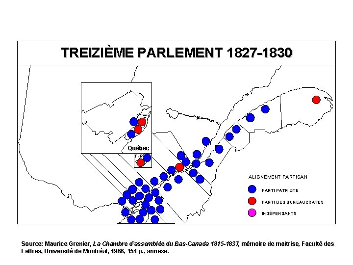 TREIZIÈME PARLEMENT 1827 -1830 Québec T. -R. ALIGNEMENT PARTISAN PARTI PATRIOTE PARTI DES BUREAUCRATES