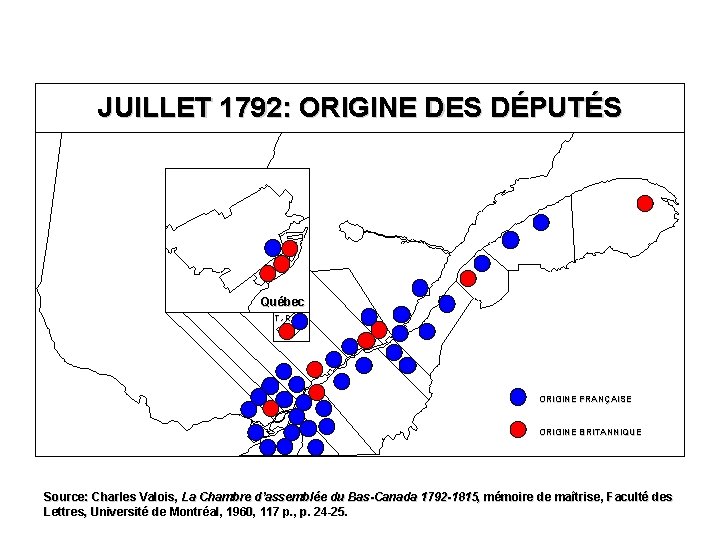 JUILLET 1792: ORIGINE DES DÉPUTÉS Québec T. -R. ORIGINE FRANÇAISE ORIGINE BRITANNIQUE Source: Charles