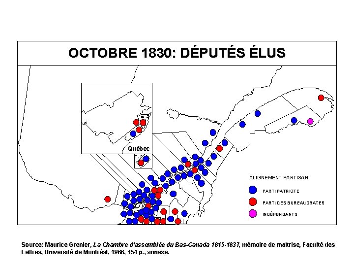 OCTOBRE 1830: DÉPUTÉS ÉLUS Québec T. -R. ALIGNEMENT PARTISAN PARTI PATRIOTE PARTI DES BUREAUCRATES