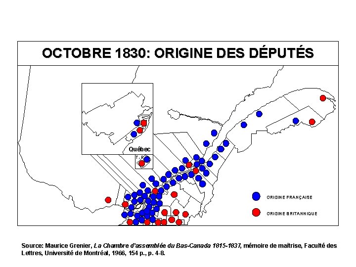 OCTOBRE 1830: ORIGINE DES DÉPUTÉS Québec T. -R. ORIGINE FRANÇAISE ORIGINE BRITANNIQUE Source: Maurice