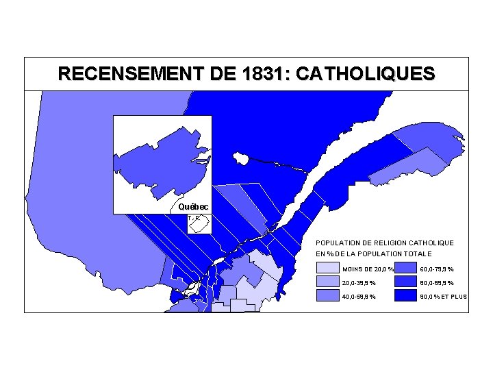 RECENSEMENT DE 1831: CATHOLIQUES Québec T. -R. POPULATION DE RELIGION CATHOLIQUE EN % DE