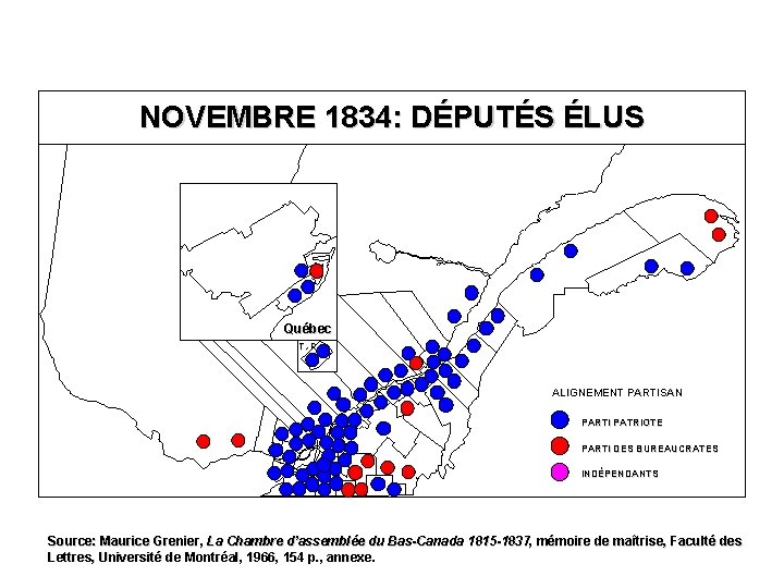 NOVEMBRE 1834: DÉPUTÉS ÉLUS Québec T. -R. ALIGNEMENT PARTISAN PARTI PATRIOTE PARTI DES BUREAUCRATES