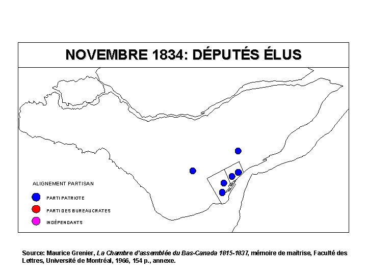 NOVEMBRE 1834: DÉPUTÉS ÉLUS ALIGNEMENT PARTISAN PARTI PATRIOTE PARTI DES BUREAUCRATES INDÉPENDANTS Source: Maurice