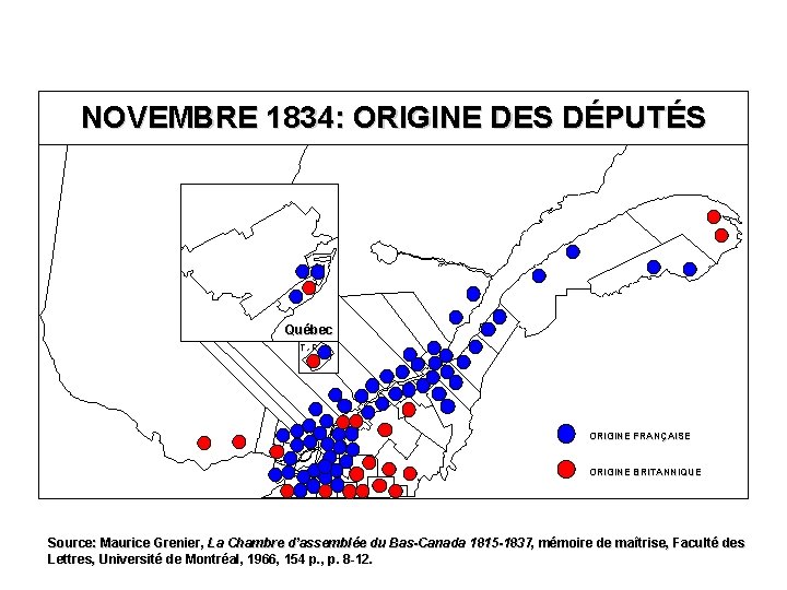 NOVEMBRE 1834: ORIGINE DES DÉPUTÉS Québec T. -R. ORIGINE FRANÇAISE ORIGINE BRITANNIQUE Source: Maurice