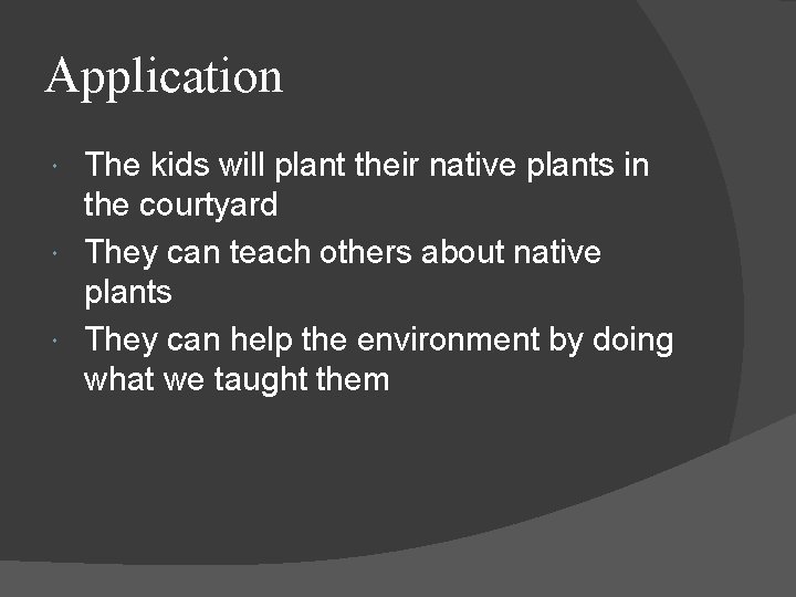 Application The kids will plant their native plants in the courtyard They can teach