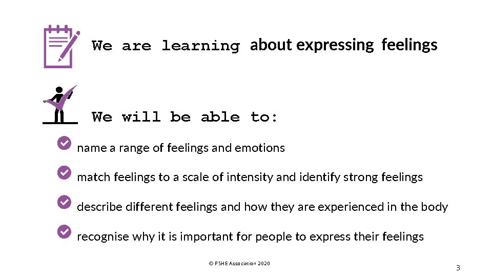 We are learning about expressing feelings We will be able to: name a range