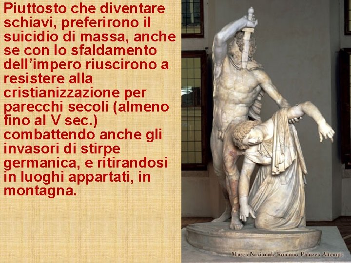 Piuttosto che diventare schiavi, preferirono il suicidio di massa, anche se con lo sfaldamento