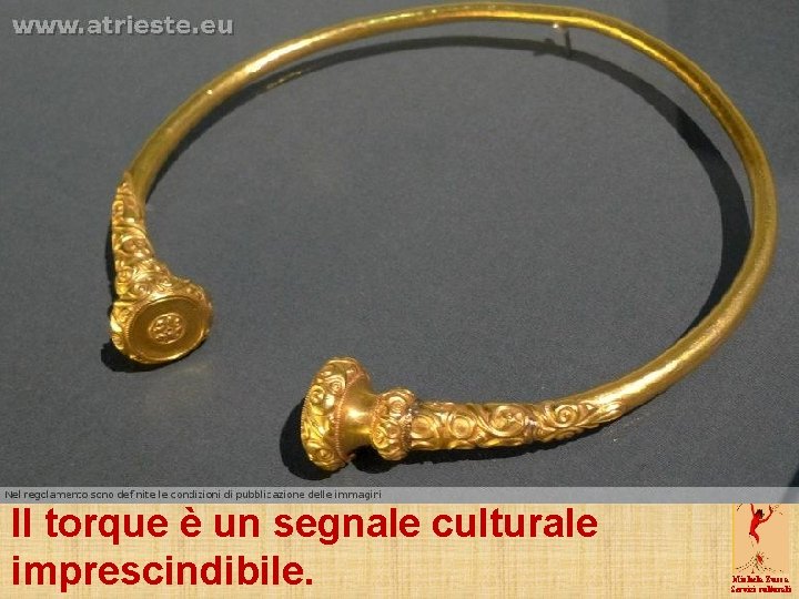 Il torque è un segnale culturale imprescindibile. Michela Zucca Servizi culturali 