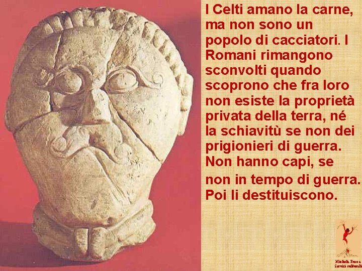 I Celti amano la carne, ma non sono un popolo di cacciatori. I Romani