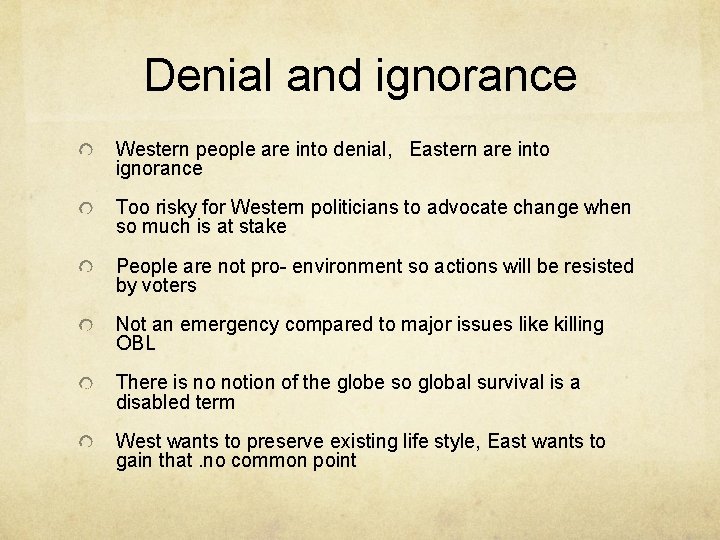 Denial and ignorance Western people are into denial, Eastern are into ignorance Too risky