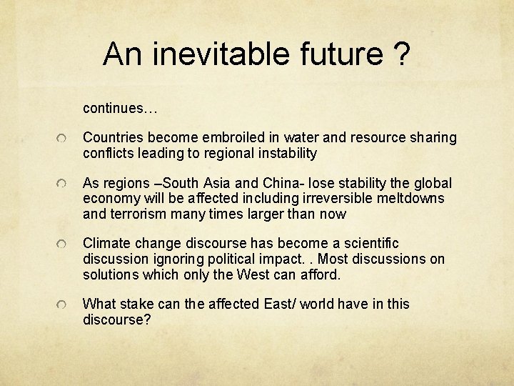 An inevitable future ? continues… Countries become embroiled in water and resource sharing conflicts