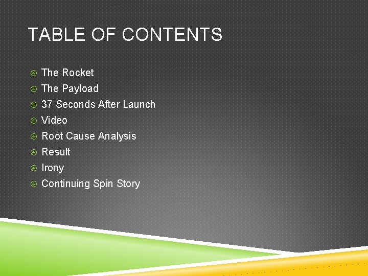TABLE OF CONTENTS The Rocket The Payload 37 Seconds After Launch Video Root Cause