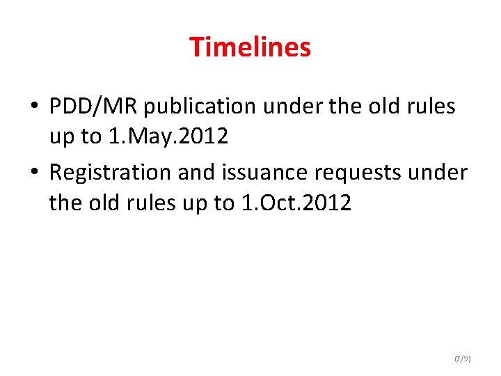 Timelines • PDD/MR publication under the old rules up to 1. May. 2012 •